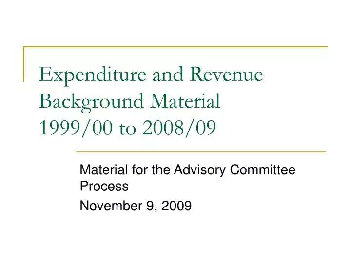 expenditure and revenue background material 1999 00 to 2008 09