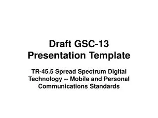 Draft GSC-13 Presentation Template