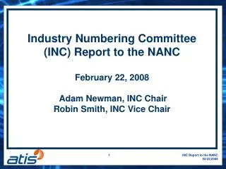 Industry Numbering Committee (INC) Report to the NANC February 22, 2008