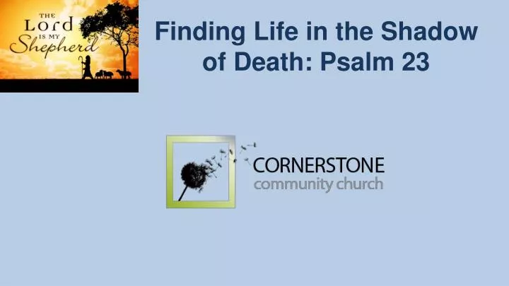 finding life in the shadow of death psalm 23