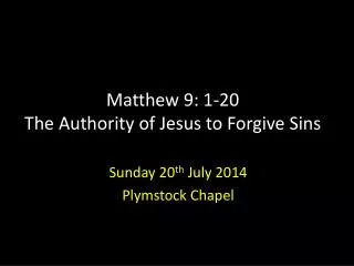 Matthew 9: 1-20 The Authority of Jesus to Forgive Sins