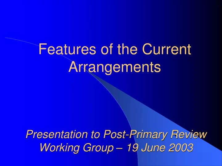 presentation to post primary review working group 19 june 2003