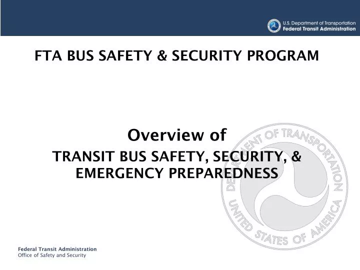 fta bus safety security program overview of transit bus safety security emergency preparedness