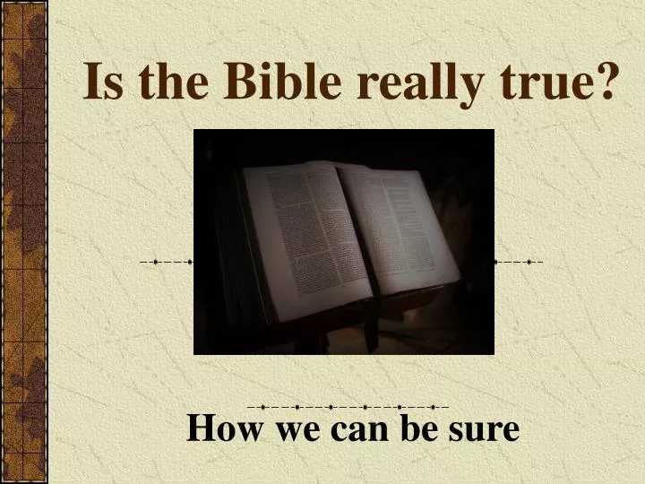 is the bible really true