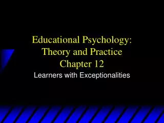 Educational Psychology: Theory and Practice Chapter 12