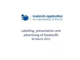 Labelling, presentation and advertising of foodstuffs 30 March 2011