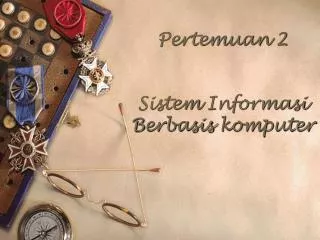 pertemuan 2 sistem informasi b erbasis komputer