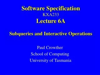 Software Specification KXA233 Lecture 6A Subqueries and Interactive Operations