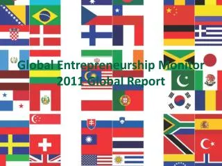 Global Entrepreneurship Monitor 2011 Global Report
