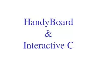 HandyBoard &amp; Interactive C
