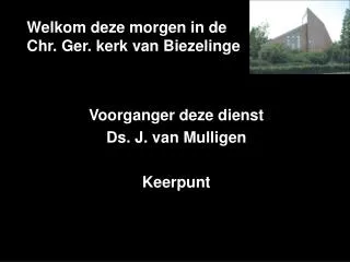 welkom deze morgen in de chr ger kerk van biezelinge