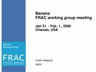 Banana FRAC working group meeting Jan 31. - Feb. 1., 2006 Orlando, USA