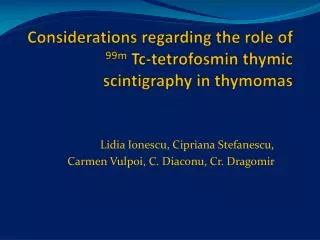 Considerations regarding the role of 99m Tc-tetrofosmin thymic scintigraphy in thymomas