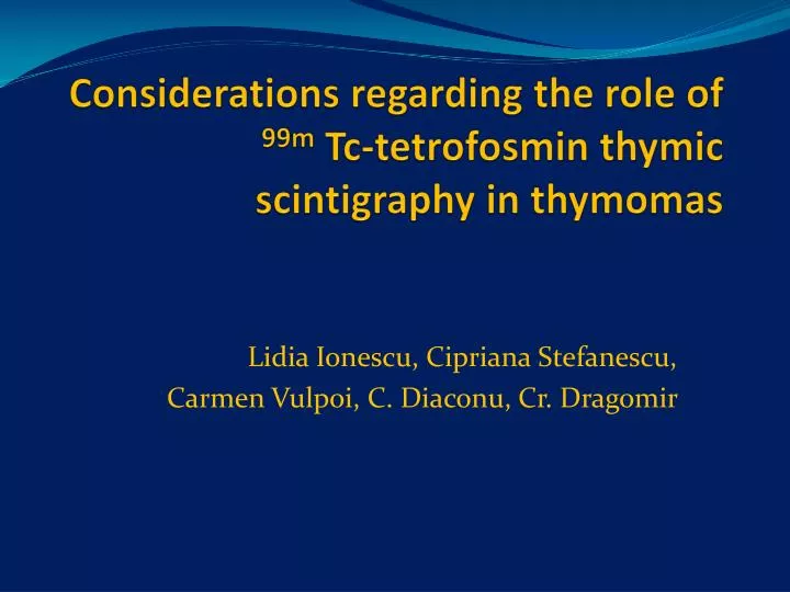 considerations regarding the role of 99m tc tetrofosmin thymic scintigraphy in thymomas