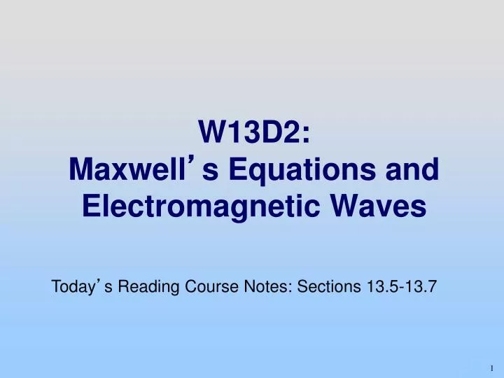 w13d2 maxwell s equations and electromagnetic waves