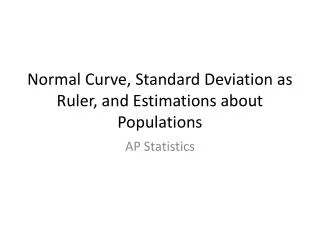 Normal Curve, Standard Deviation as Ruler, and Estimations about Populations