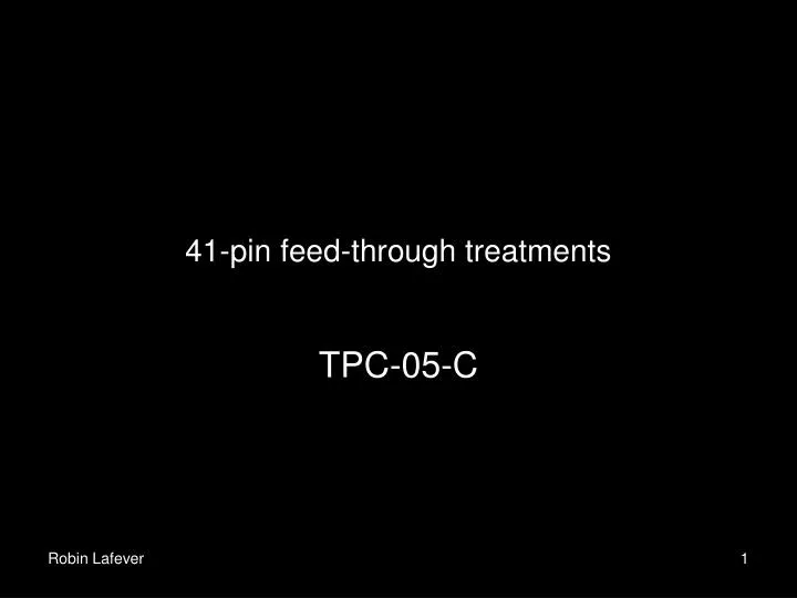 41 pin feed through treatments