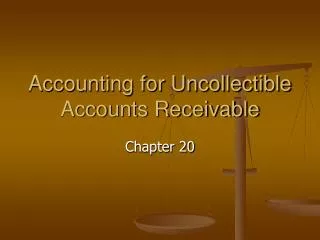 Accounting for Uncollectible Accounts Receivable
