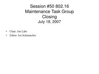 Session #50 802.16 Maintenance Task Group Closing July 18, 2007