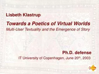 Towards a Poetics of Virtual Worlds Multi-User Textuality and the Emergence of Story
