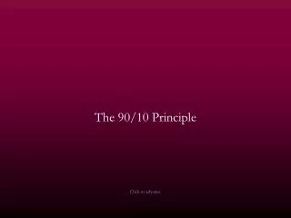 The 90/10 Principle