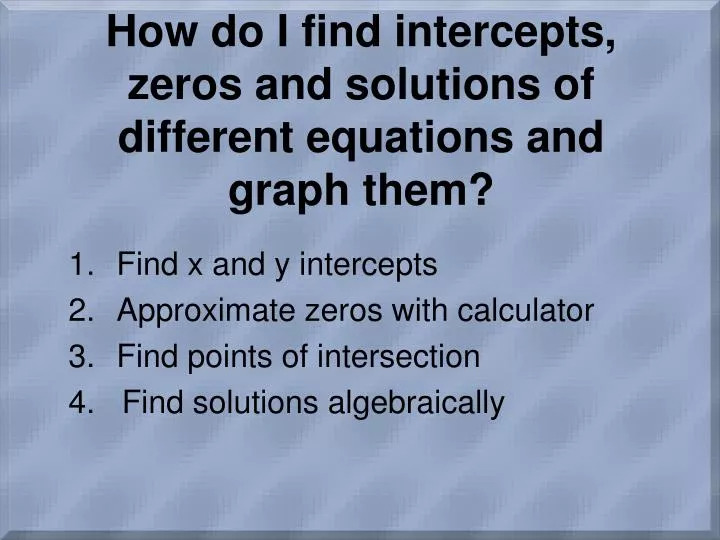 how do i find intercepts zeros and solutions of different equations and graph them
