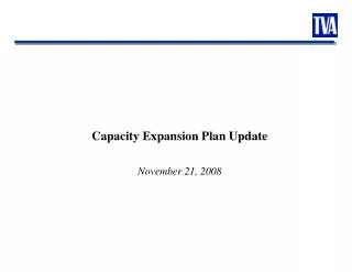 Capacity Expansion Plan Update November 21, 2008