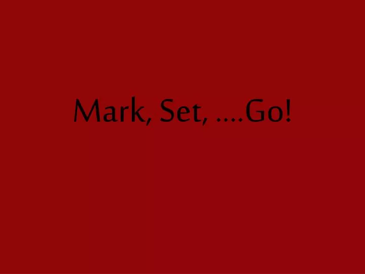 mark set go