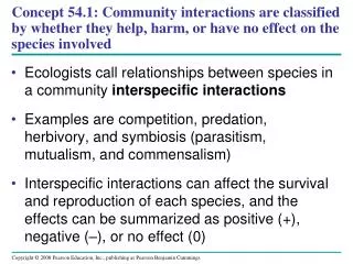 Ecologists call relationships between species in a community interspecific interactions