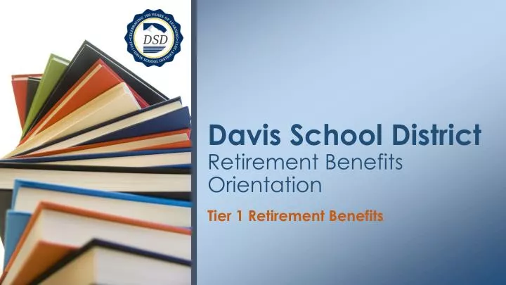 davis school district retirement b en efits orientation