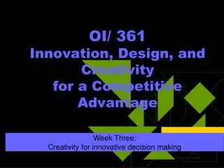 OI/ 361 Innovation, Design, and Creativity for a Competitive Advantage