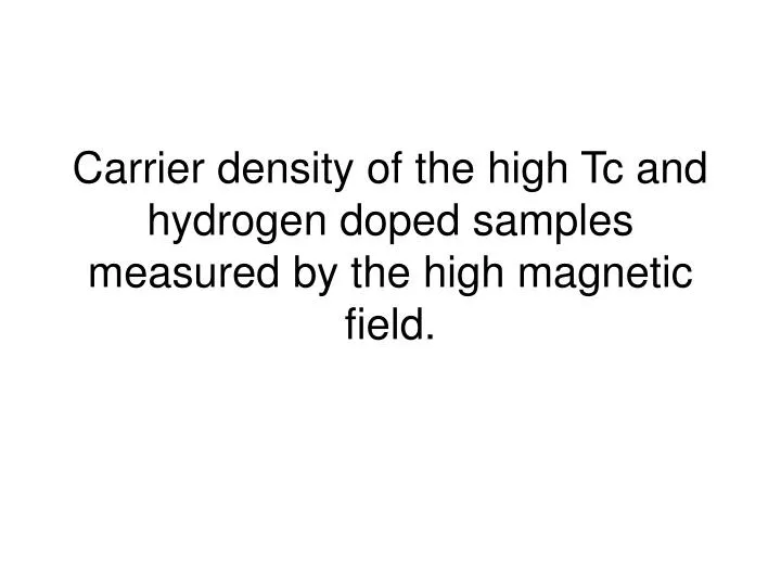 carrier density of the high tc and hydrogen doped samples measured by the high magnetic field