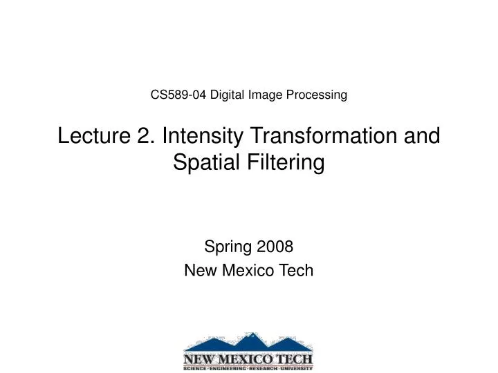 cs589 04 digital image processing lecture 2 intensity transformation and spatial filtering