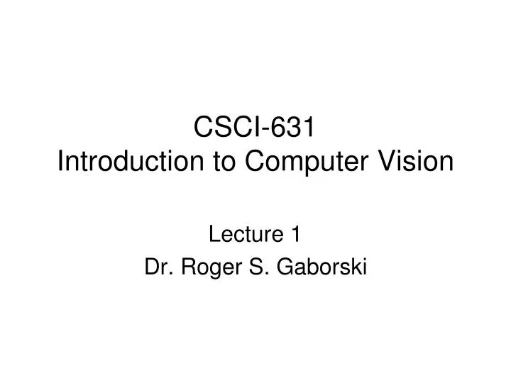 csci 631 introduction to computer vision
