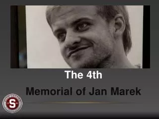 The 4th Memorial of Jan Marek