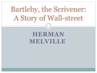 Bartleby, the Scrivener: A Story of Wall-street