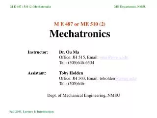 M E 487 or ME 510 (2) Mechatronics