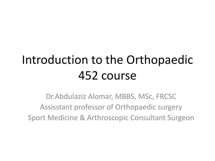 introduction to the orthopaedic 452 course