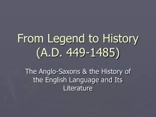 From Legend to History (A.D. 449-1485)
