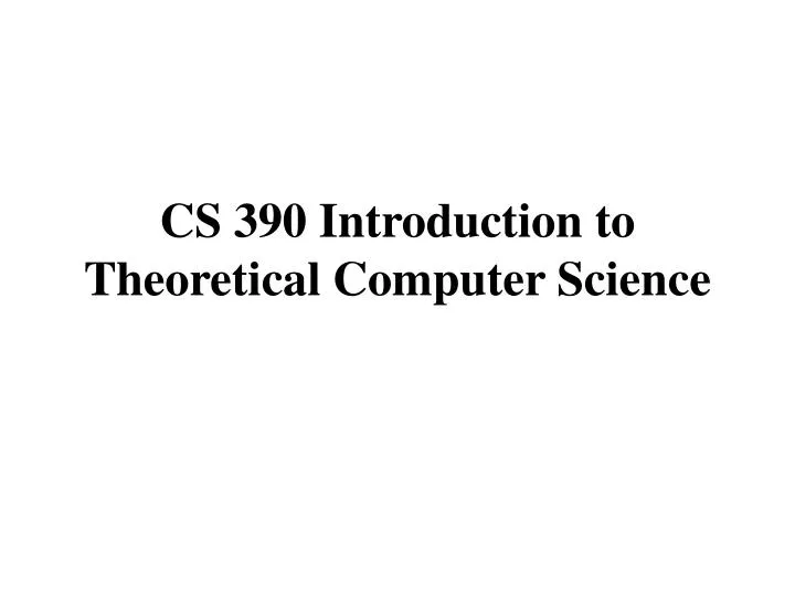 cs 390 introduction to theoretical computer science