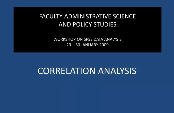 faculty administrative science and policy studies workshop on spss data analysis 29 30 january 2009