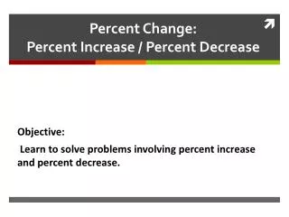 Percent Change: Percent Increase / Percent Decrease
