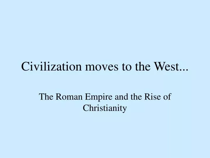 civilization moves to the west