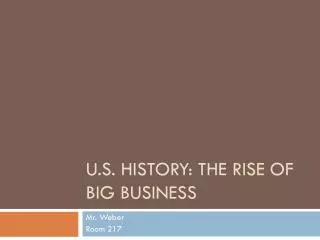 U.S. HISTORY: THE RISE OF BIG BUSINESS