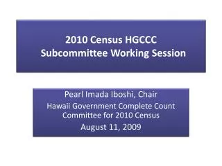 2010 Census HGCCC Subcommittee Working Session
