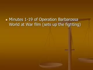 Minutes 1-19 of Operation Barbarossa World at War film (sets up the fighting)