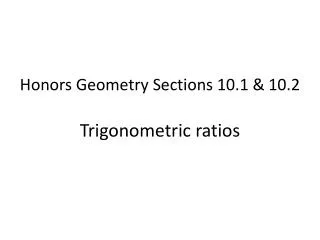 Honors Geometry Sections 10.1 &amp; 10.2 Trigonometric ratios