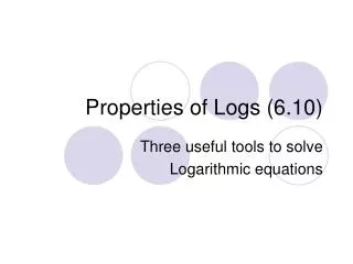 Properties of Logs (6.10)