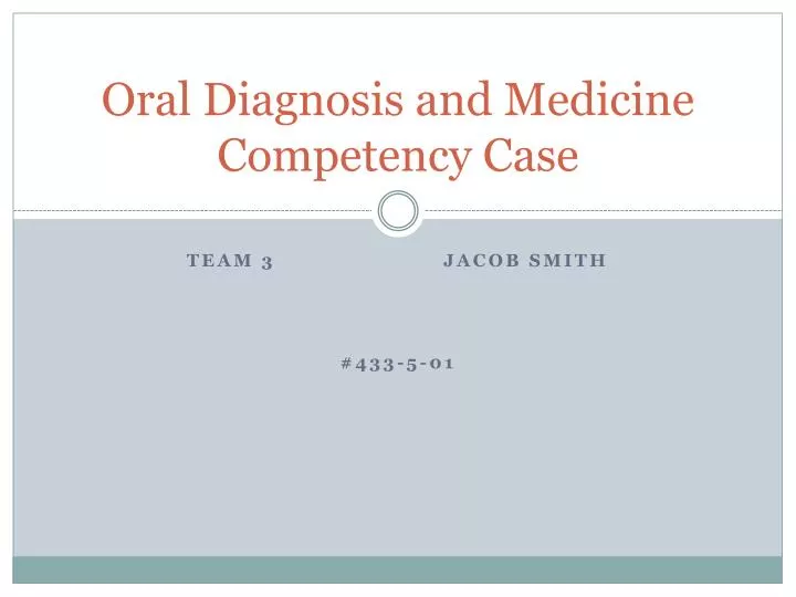 oral diagnosis and medicine competency case