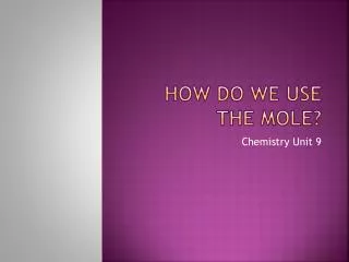 How do we use the mole?